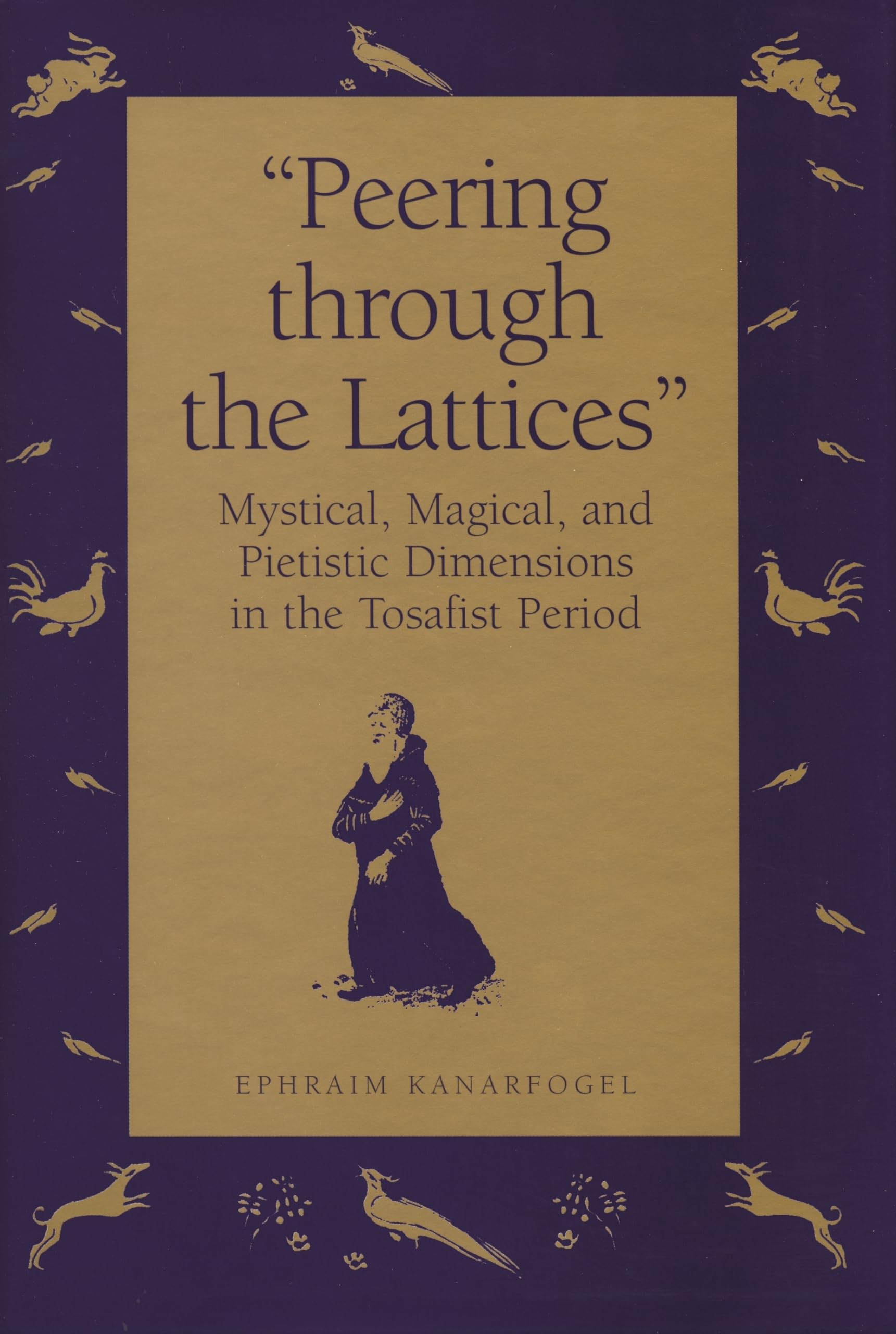 Peering Through The Lattices': Mystical, Magical, And Pietistic Dimensions In The Tosafist Period,Used