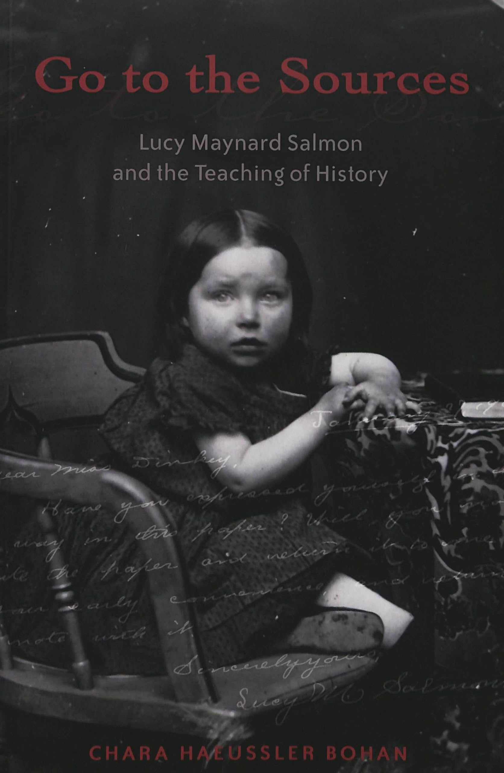 Go to the Sources: Lucy Maynard Salmon and the Teaching of History (History of Schools and Schooling),New