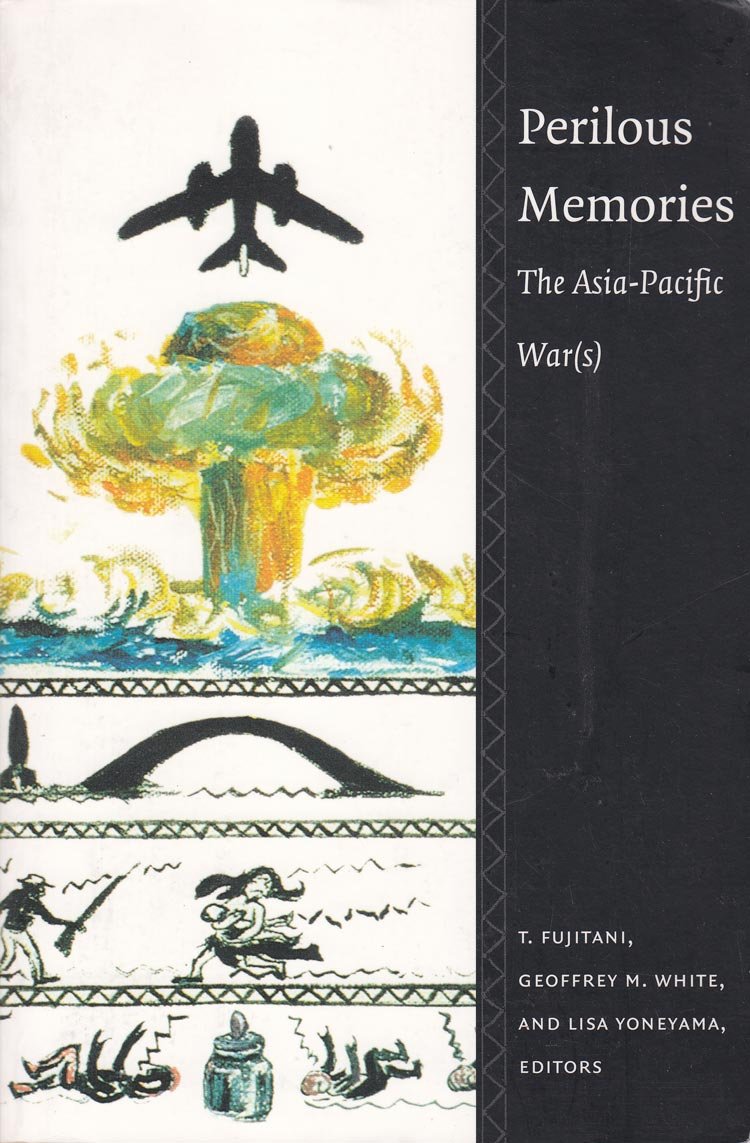 Perilous Memories: The Asiapacific War(S)