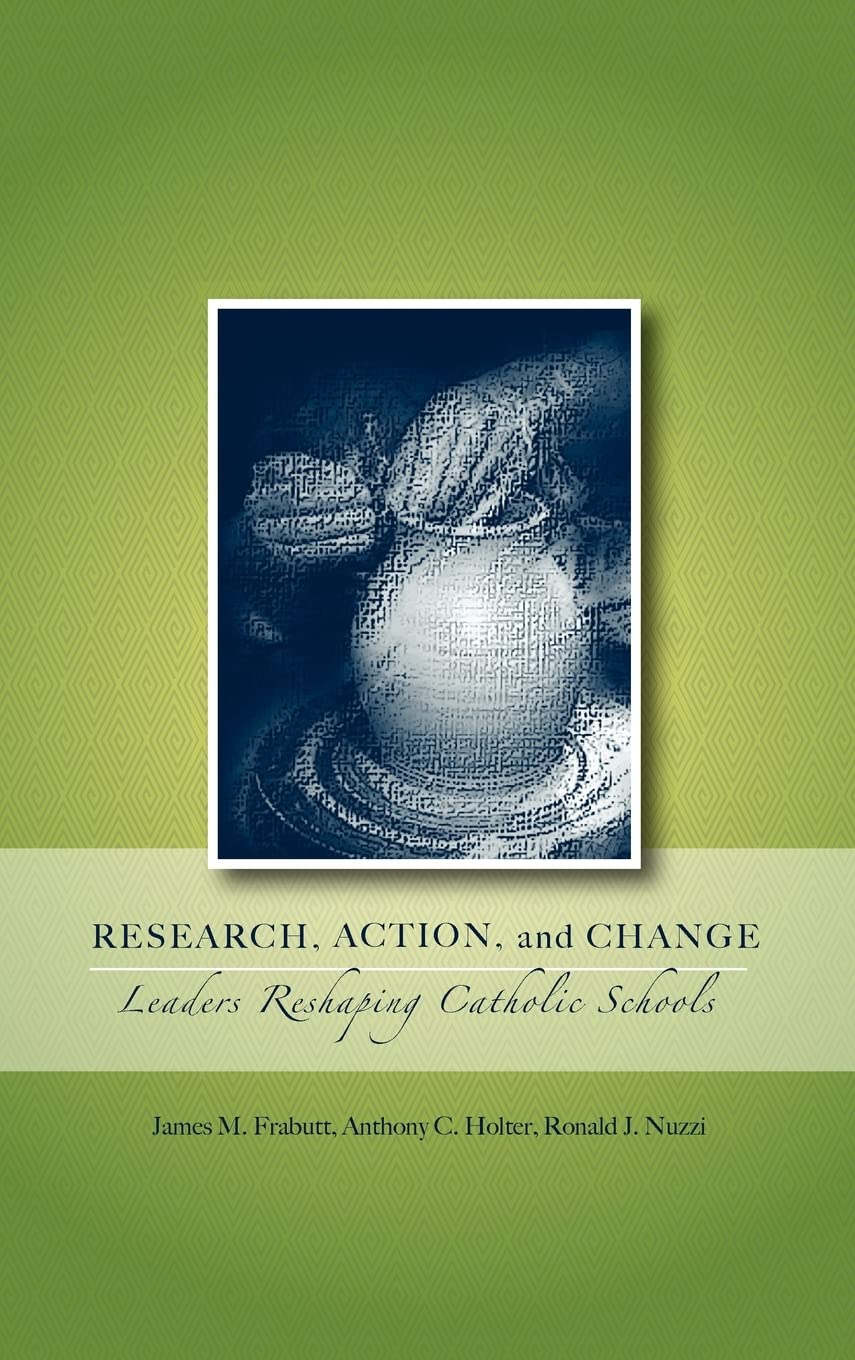Research, Action, and Change: Leaders Reshaping Catholic Schools (Action Research in Catholic Schools),Used