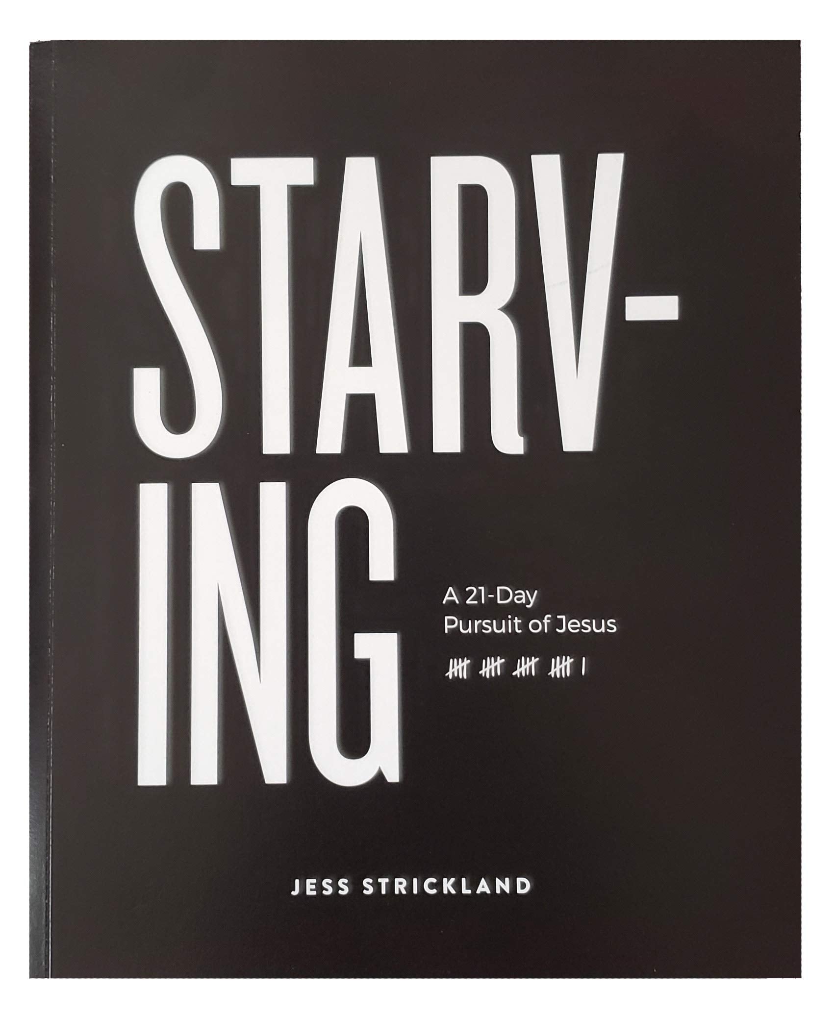 Starving: A 21Day Pursuit Of Jesus