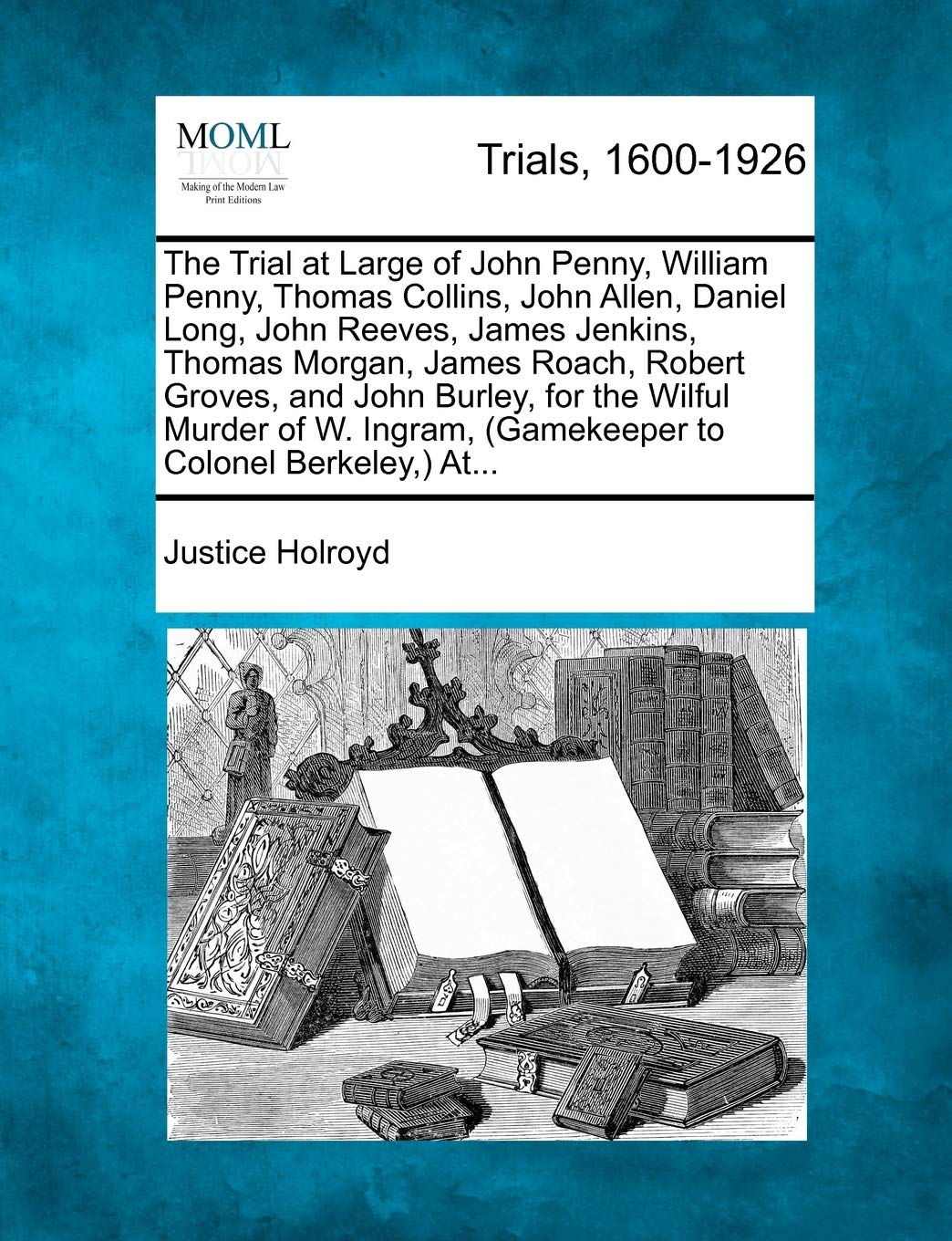 The Trial at Large of John Penny, William Penny, Thomas Collins, John Allen, Daniel Long, John Reeves, James Jenkins, Thomas Mor,Used