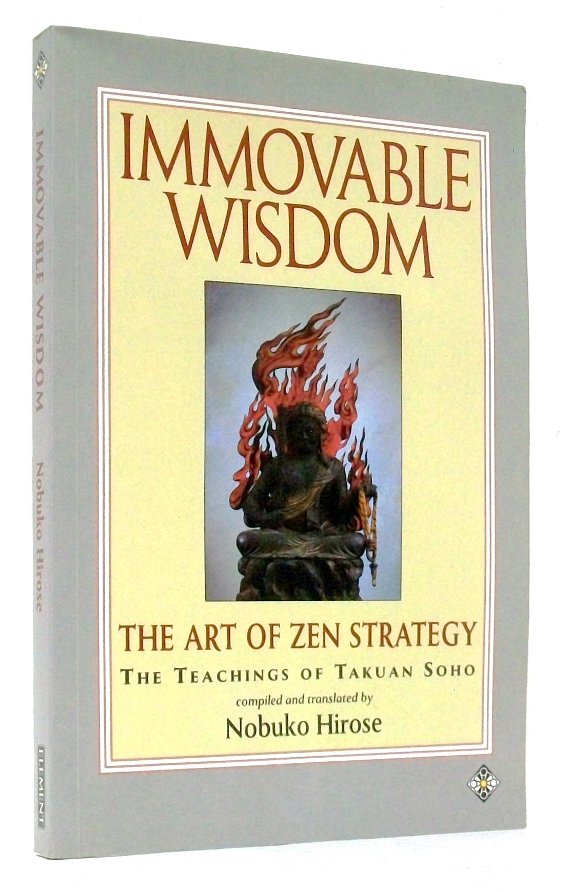 Immovable Wisdom: The Art of Zen Strategy : The Teachings of Takuan Soho,Used