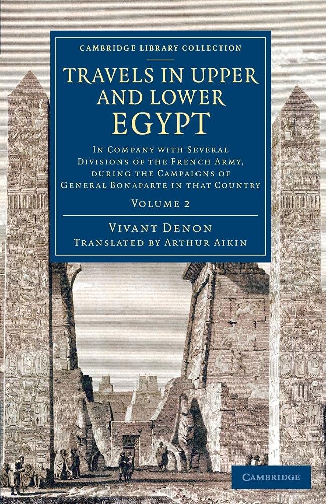 Travels in Upper and Lower Egypt: In Company with Several Divisions of the French Army, during the Campaigns of General Bonapart,Used