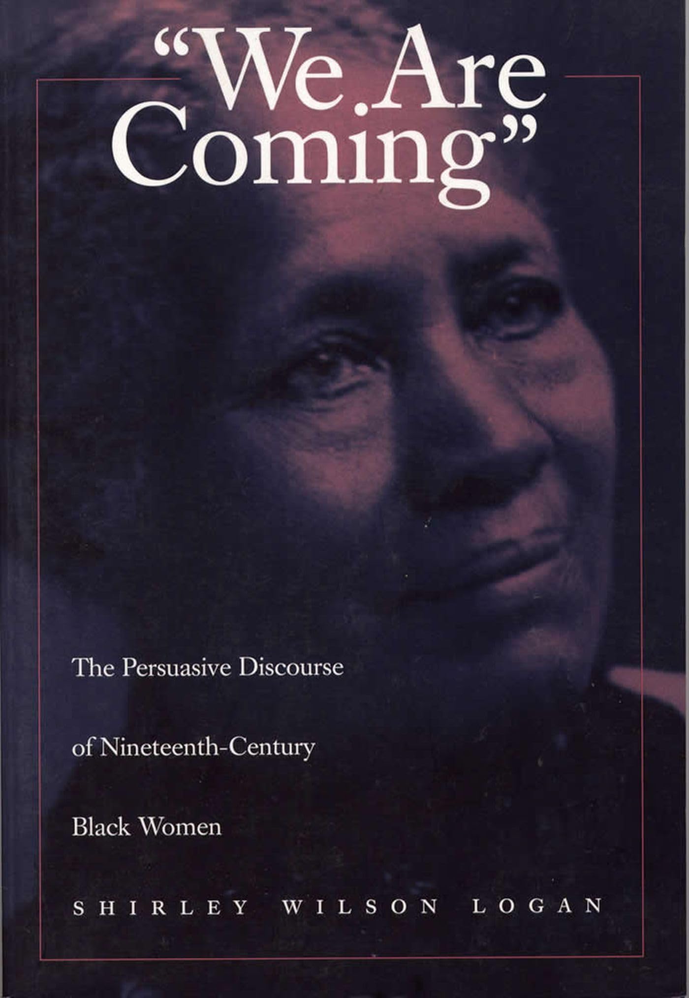 We Are Coming: The Persuasive Discourse Of Nineteenthcentury Black Women,Used