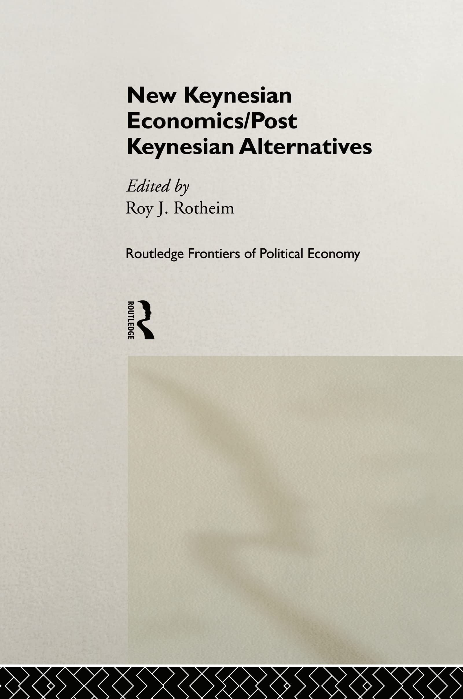 New Keynesian Economics / Post Keynesian Alternatives (Routledge Frontiers of Political Economy, 9),Used