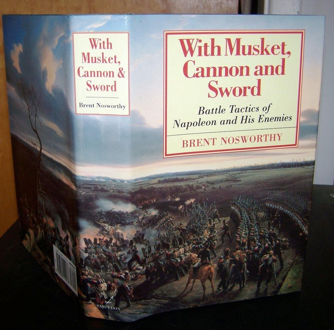 With Musket, Cannon And Sword: Battle Tactics Of Napoleon And His Enemies,Used