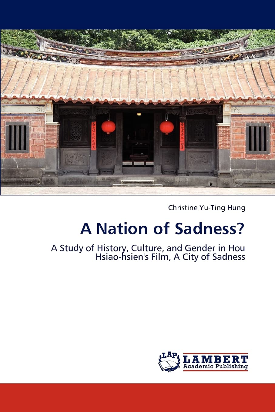 A Nation of Sadness?: A Study of History, Culture, and Gender in Hou Hsiaohsien's Film, A City of Sadness,Used