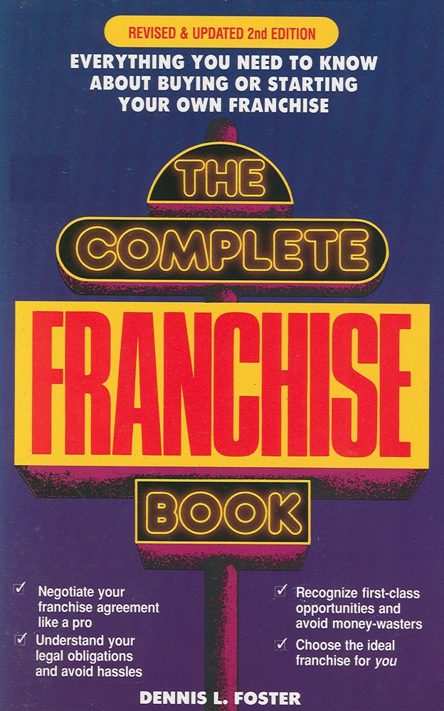 The Complete Franchise Book: What You Must Know (And Are Rarely Told) About Buying or Starting Your Own Franc hise,Used