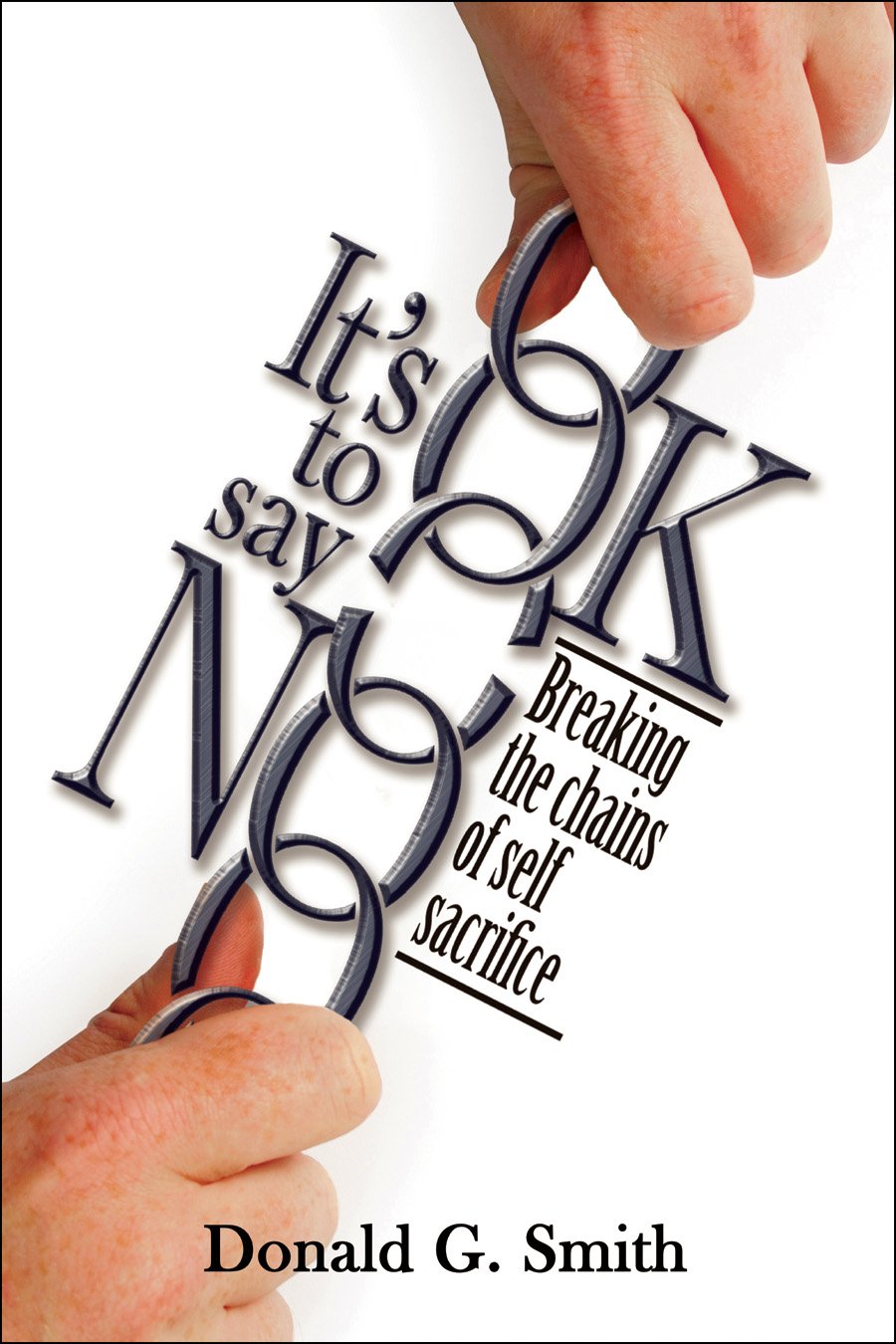 It's Ok to Say No: Breaking the Chains of SelfSacrifice,Used