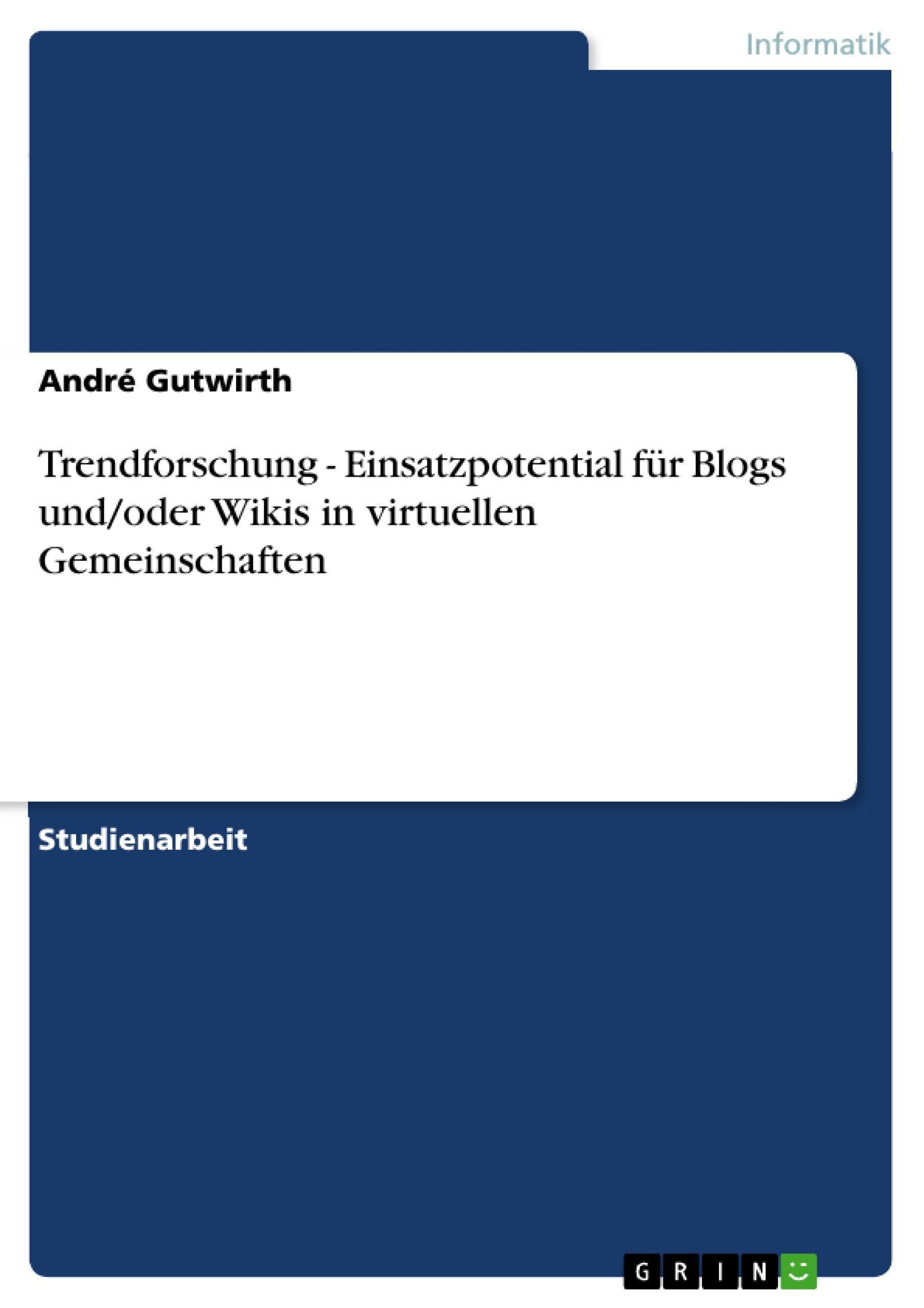 Trendforschung Einsatzpotential fr Blogs und/oder Wikis in virtuellen Gemeinschaften (German Edition),Used