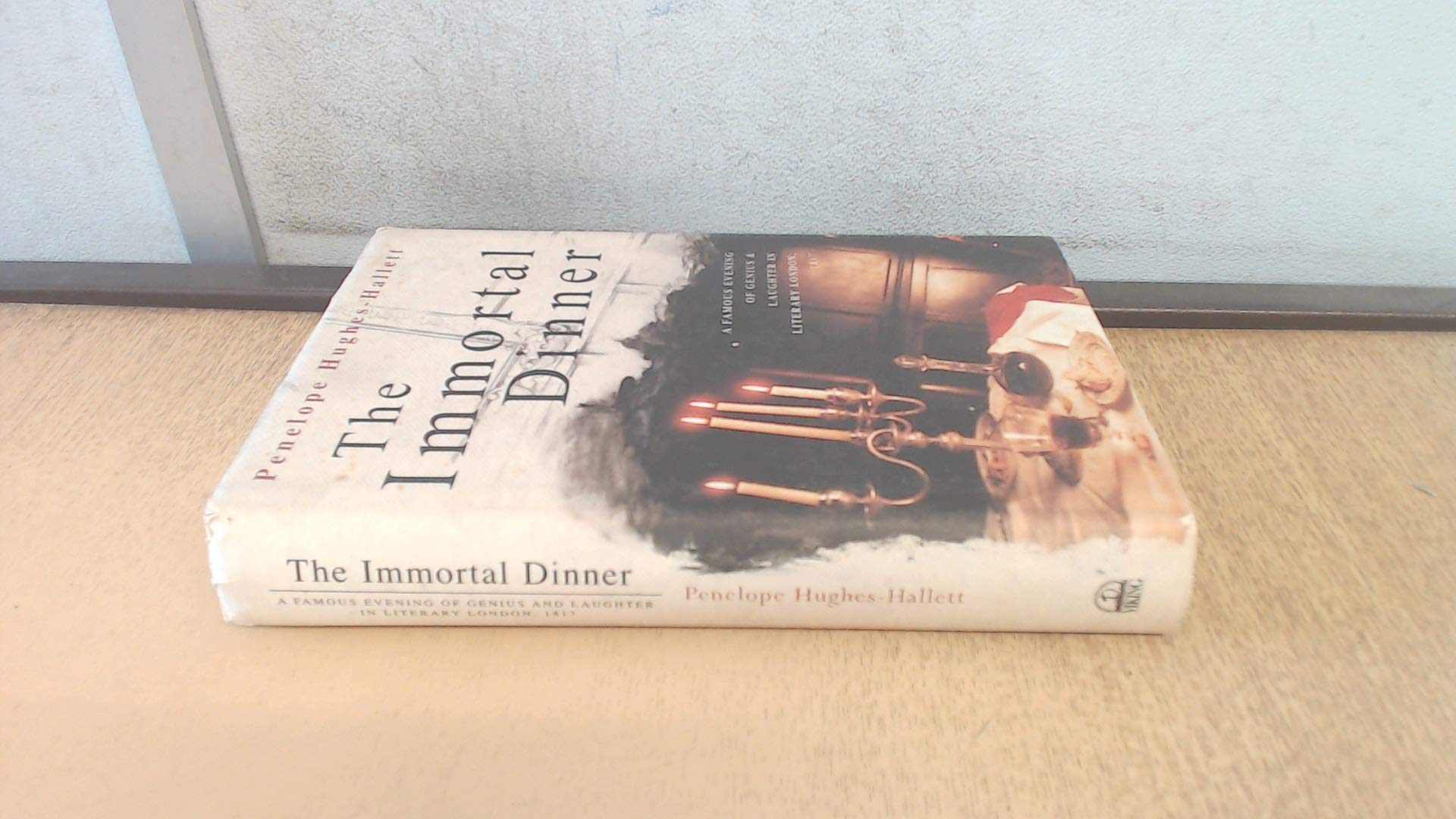 Immortal Dinner: A Famous Evening of Genius & Laughter in Leterary London, 1817,Used