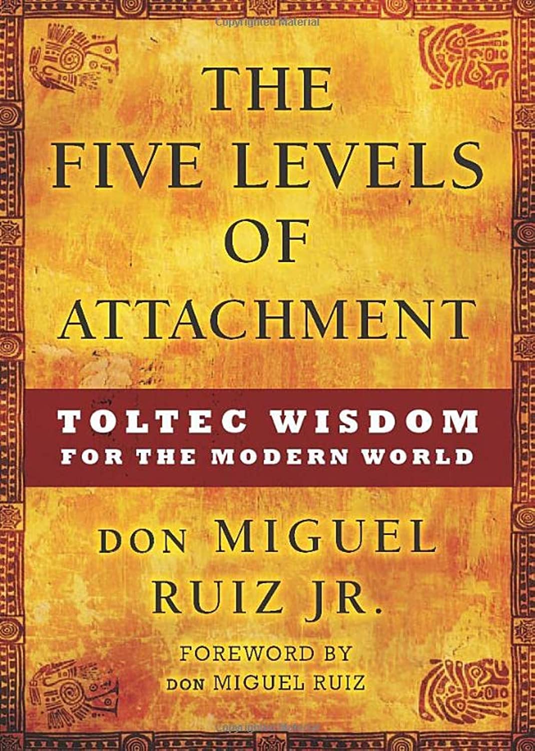 The Five Levels of Attachment: Toltec Wisdom for the Modern World (Toltec Mastery Series),Used