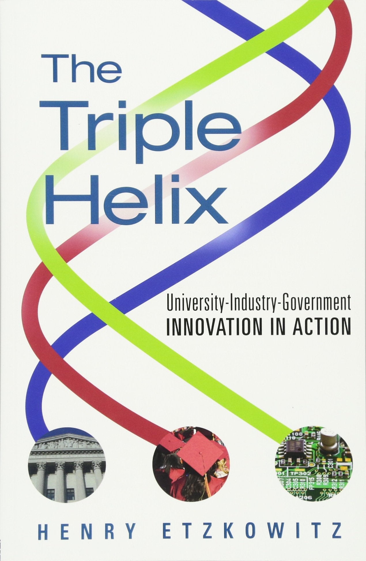 The Triple Helix: UniversityIndustryGovernment Innovation in Action,Used