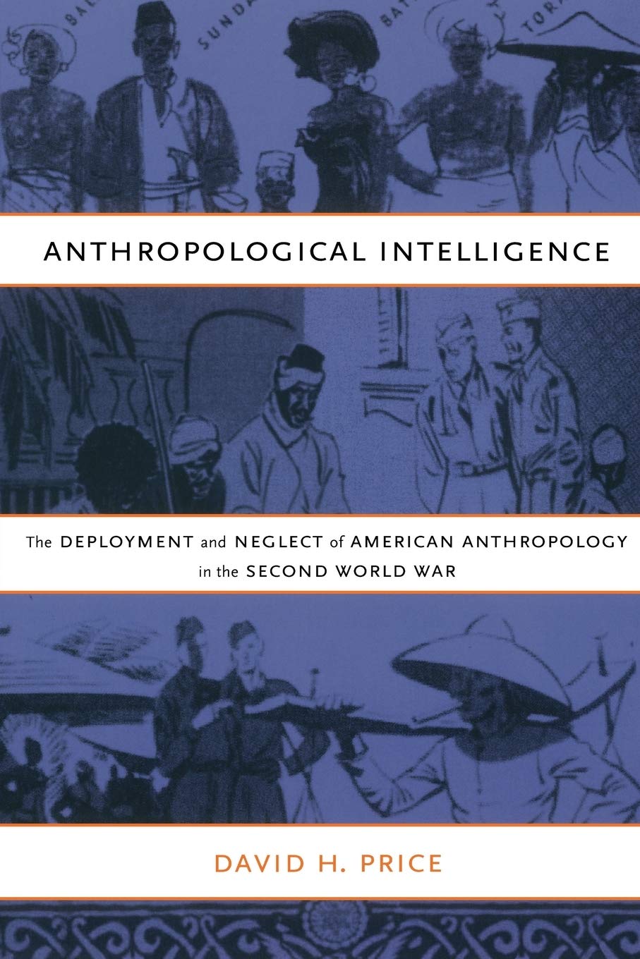 Anthropological Intelligence: The Deployment And Neglect Of American Anthropology In The Second World War,Used