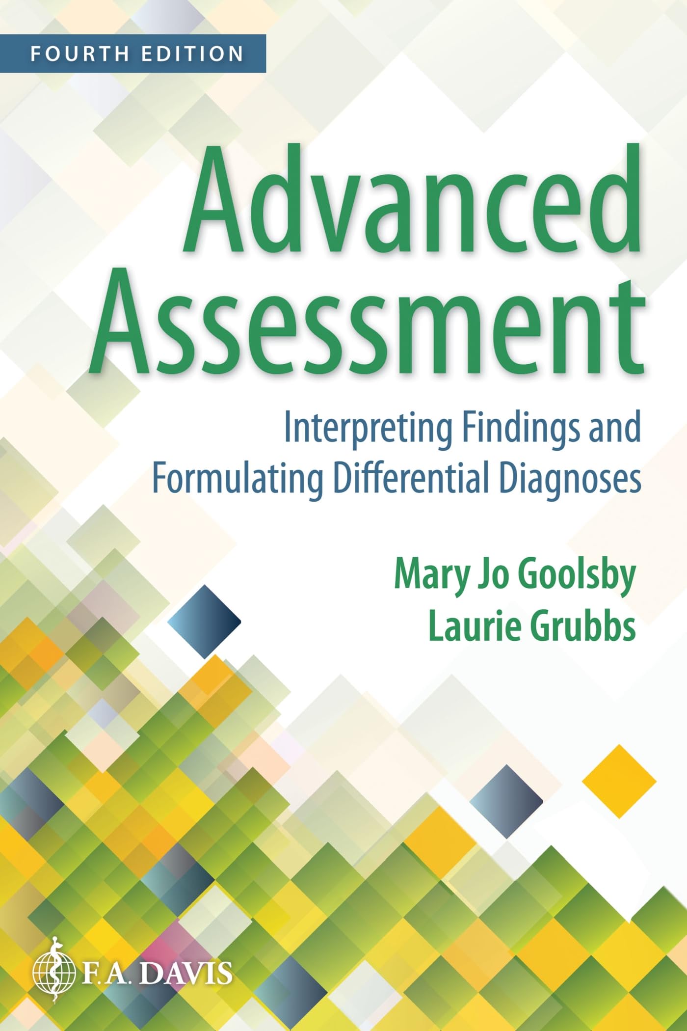 Advanced Assessment: Interpreting Findings And Formulating Differential Diagnoses,New