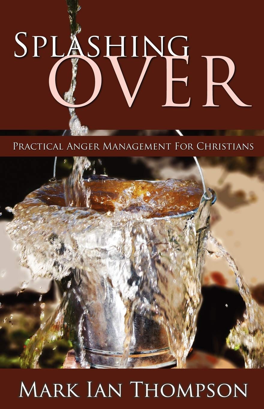 Splashing Over: Practical Anger Management For Christians,Used