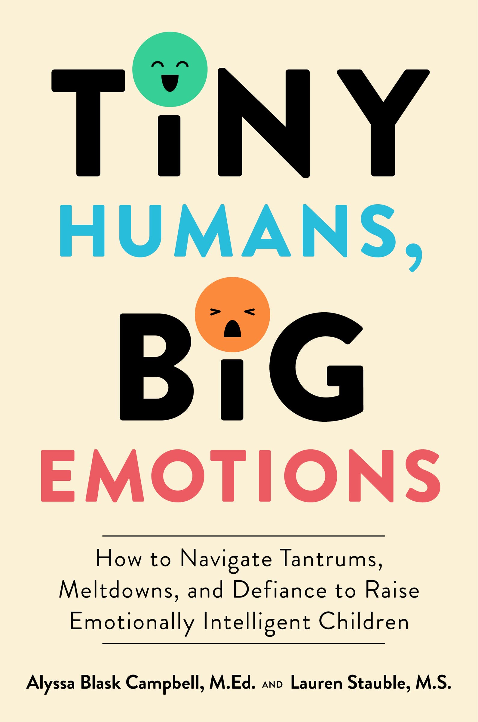 Tiny Humans, Big Emotions: How To Navigate Tantrums, Meltdowns, And Defiance To Raise Emotionally Intelligent Children,Used