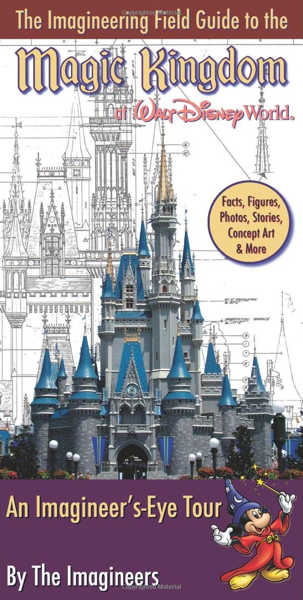 The Imagineering Field Guide To Magic Kingdom At Walt Disney World (An Imagineering Field Guide),Used