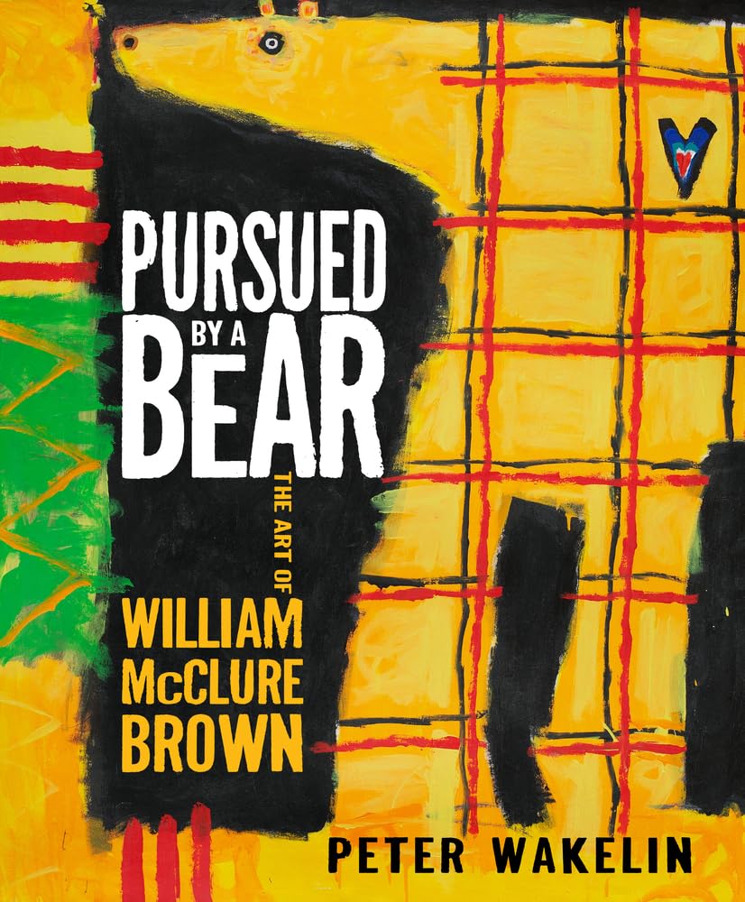 Pursued by a Bear: The Art of William McClure Brown,New