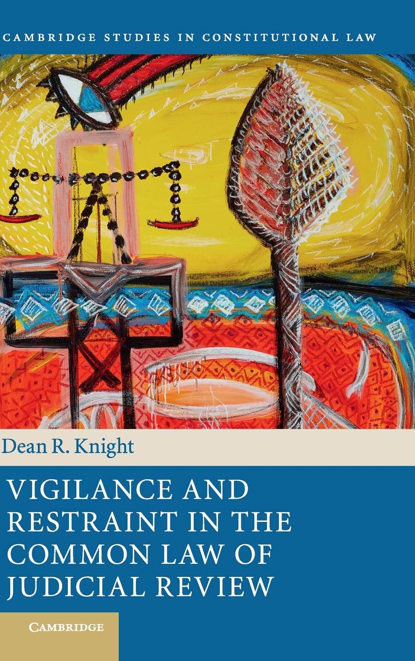 Vigilance and Restraint in the Common Law of Judicial Review (Cambridge Studies in Constitutional Law, Series Number 19),Used