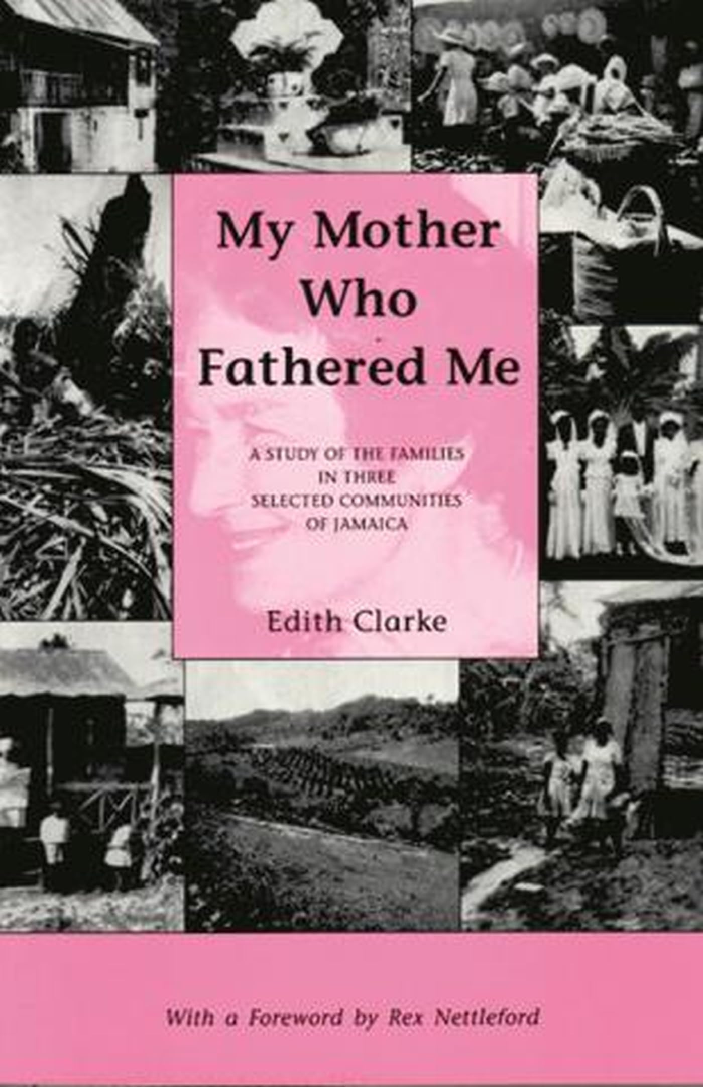 My Mother Who Fathered Me: A Study of the Families in Three Selected Communities of Jamaica,Used