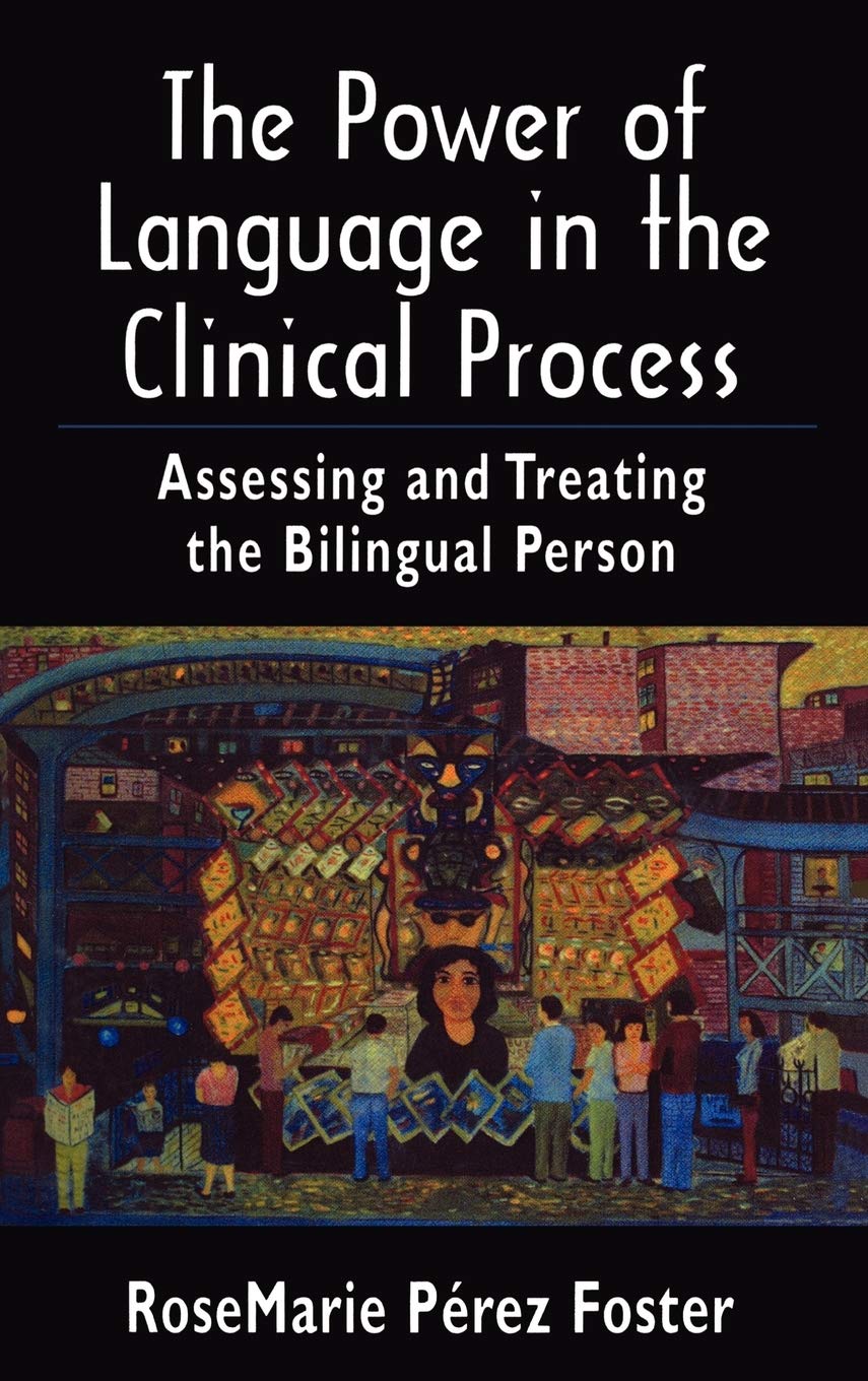 The Power of Language in the Clinical Process: Assessing and Treating the Bilingual Person,Used