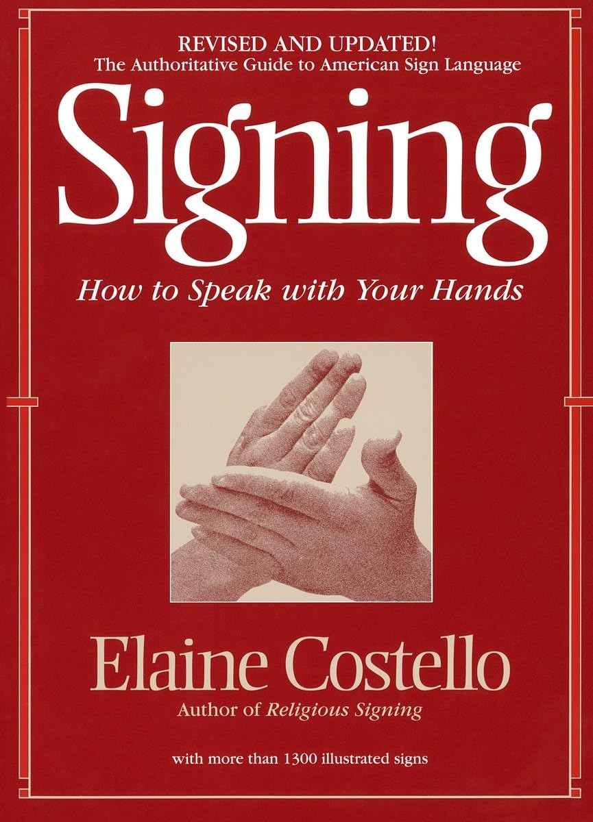 Signing: How To Speak With Your Hands,New