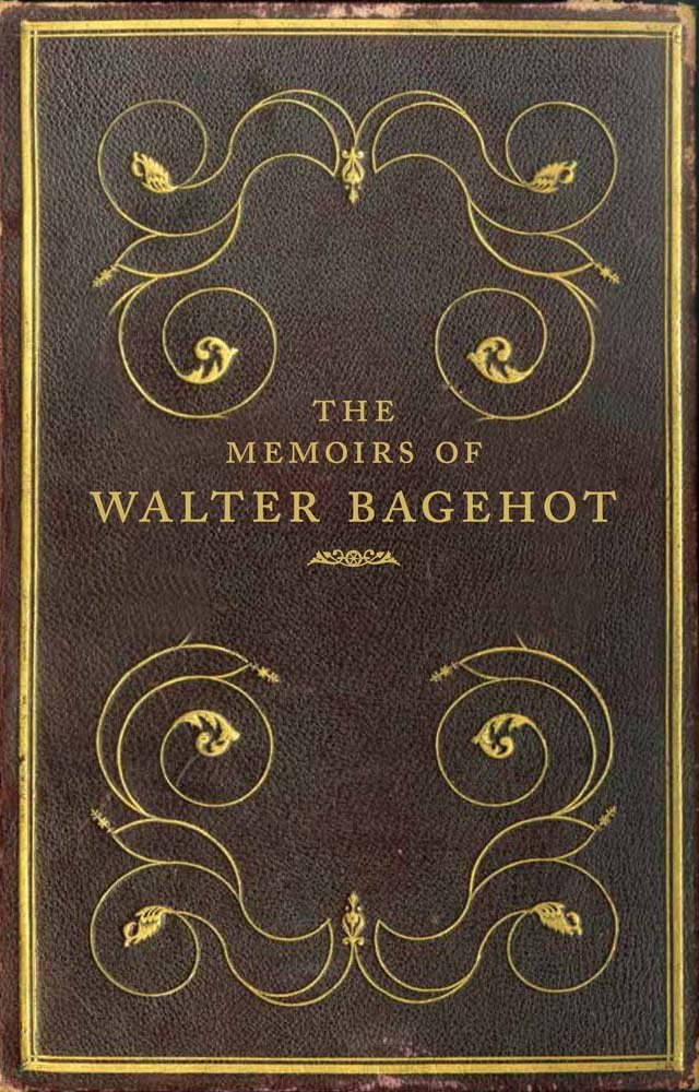The Memoirs Of Walter Bagehot,New