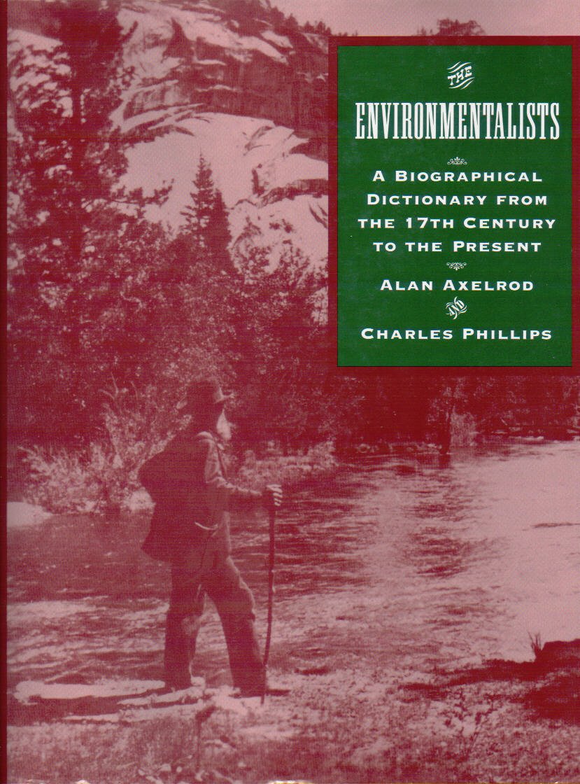 The Environmentalists: A Biographical Dictionary from the 17th Century to Present,Used
