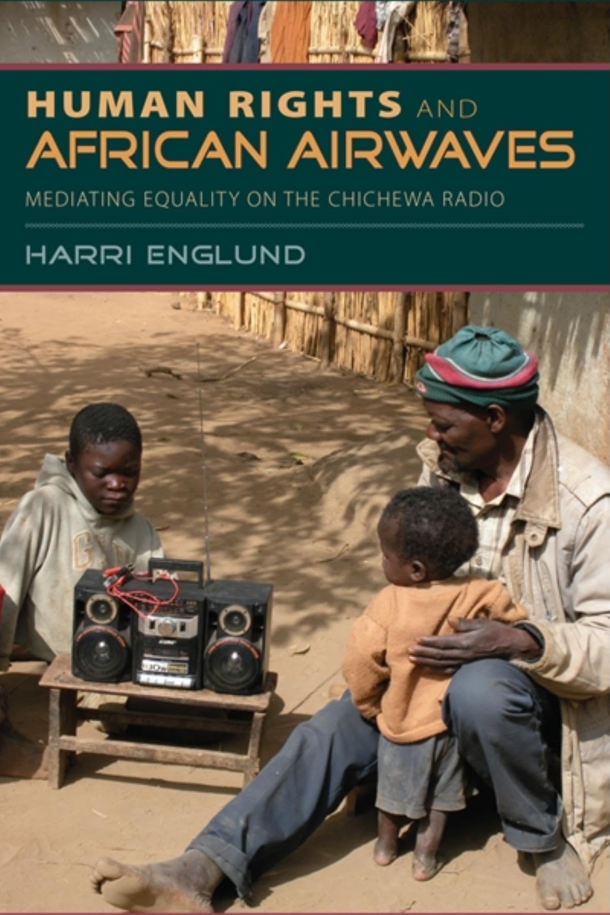 Human Rights And African Airwaves: Mediating Equality On The Chichewa Radio,New