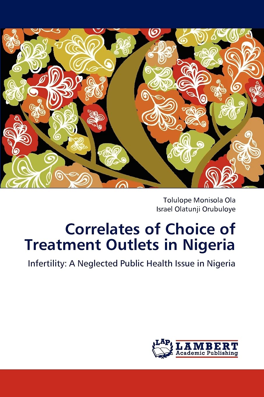 Correlates of Choice of Treatment Outlets in Nigeria: Infertility: A Neglected Public Health Issue in Nigeria,Used