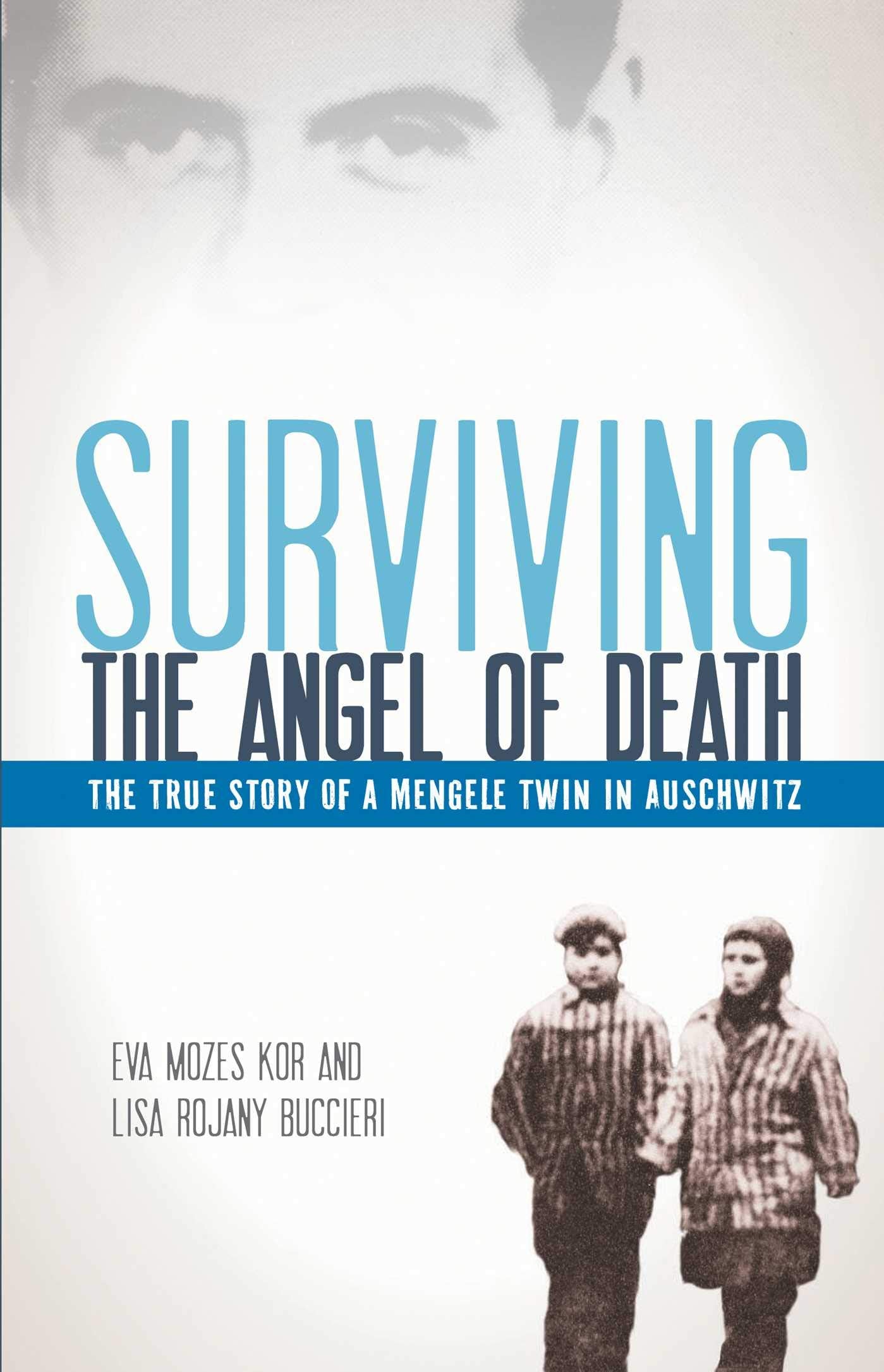 Surviving The Angel Of Death: The True Story Of A Mengele Twin In Auschwitz