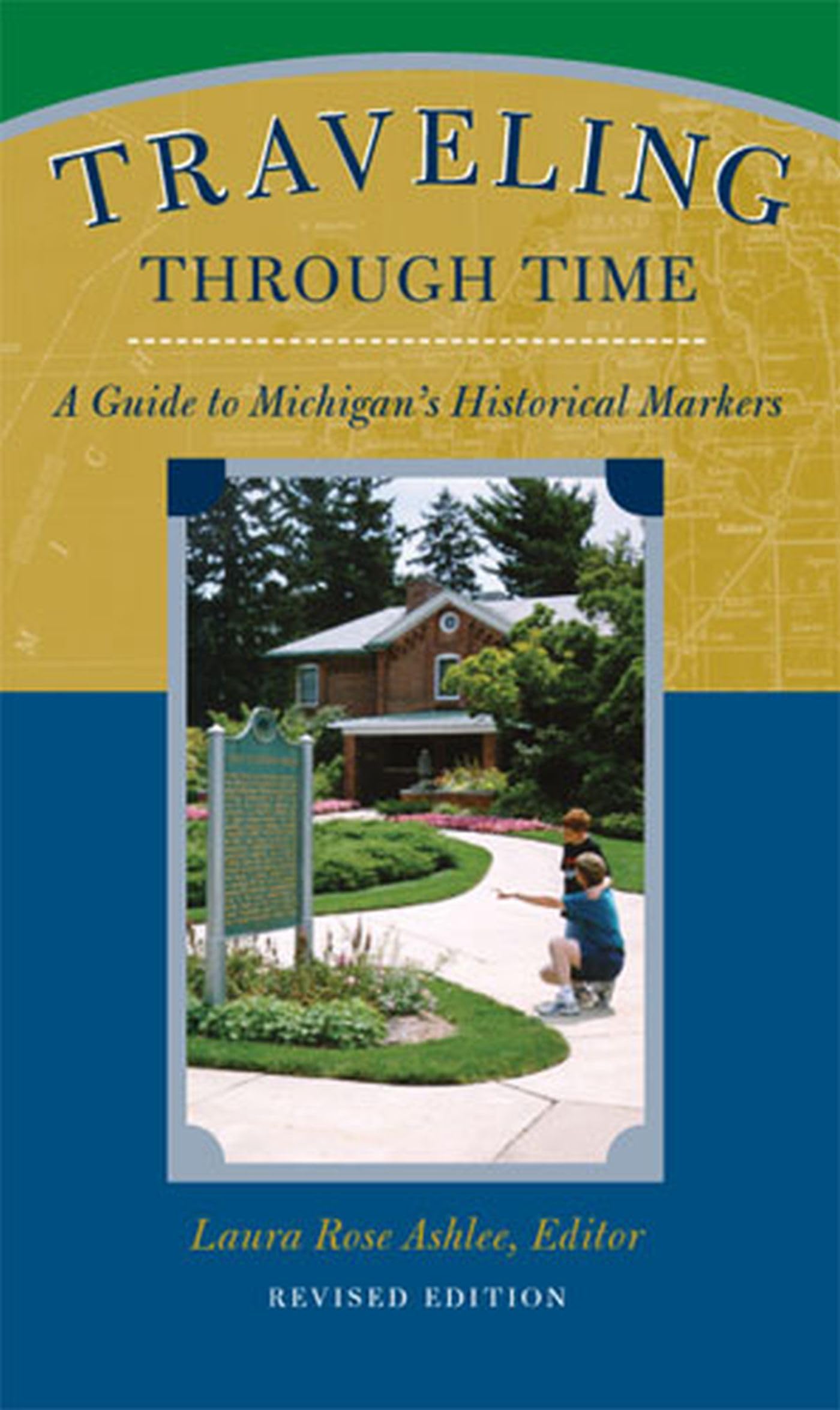 Traveling Through Time: A Guide to Michigan's Historical Markers,Used