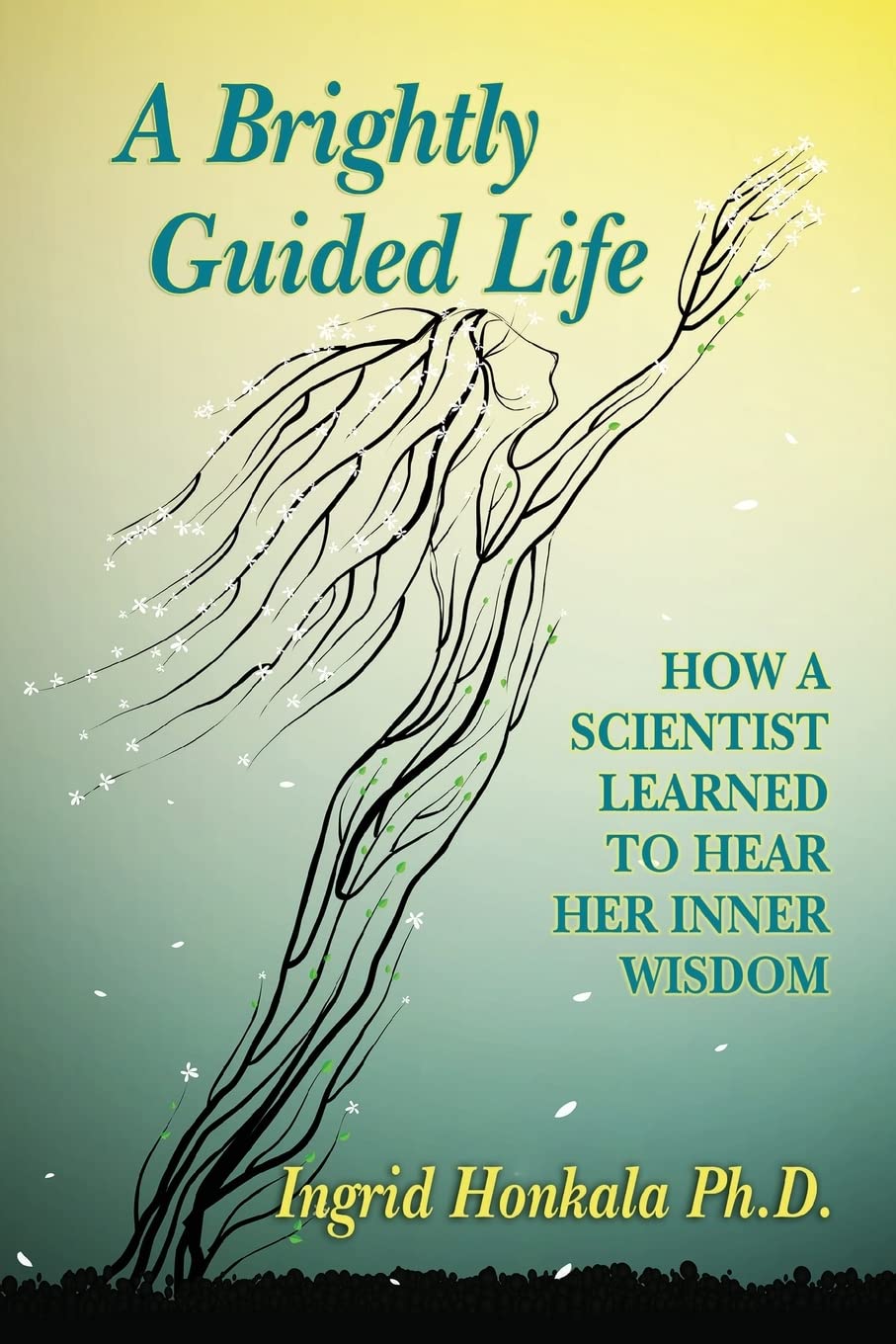 A Brightly Guided Life: How A Scientist Learned to Hear Her Inner Wisdom,Used