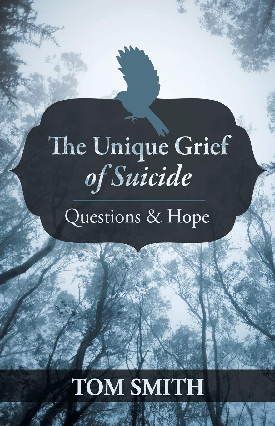 The Unique Grief of Suicide: Questions and Hope,Used