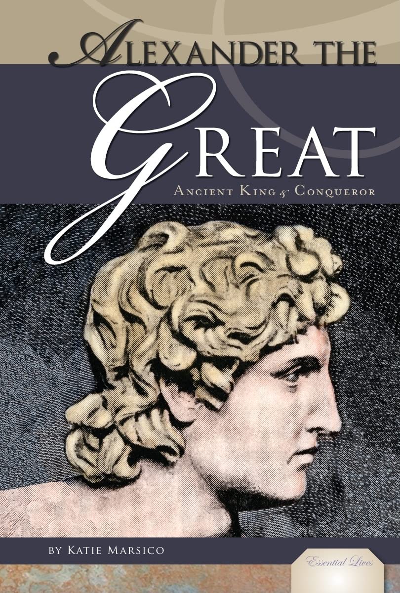 Alexander the Great: Ancient King & Conqueror (Essential Lives),Used