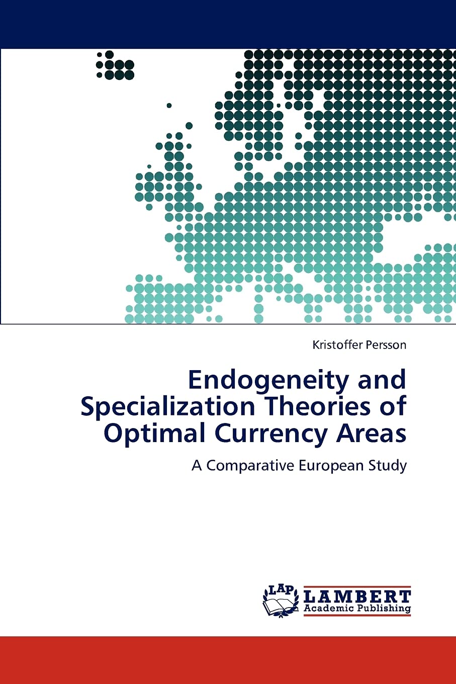 Endogeneity and Specialization Theories of Optimal Currency Areas: A Comparative European Study,Used