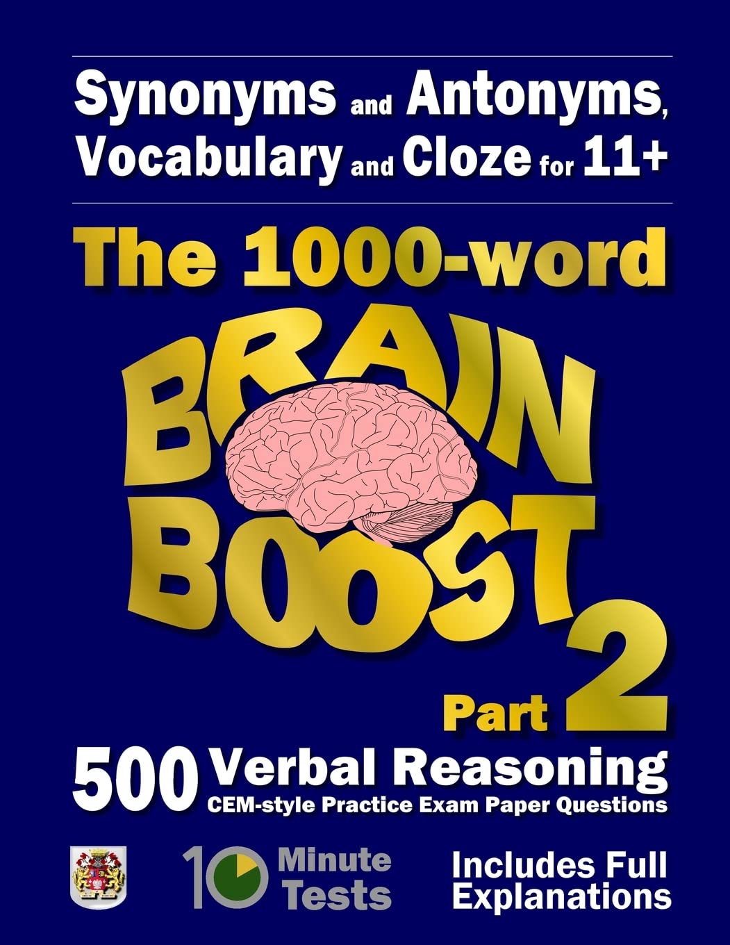 Synonyms and Antonyms, Vocabulary and Cloze: The 1000 Word 11+ Brain Boost Part 2: 500 more CEM style Verbal Reasoning Exam Pape,Used