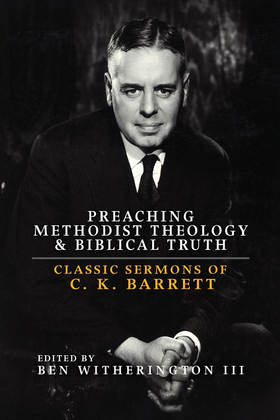 Preaching Methodist Theology and Biblical Truth: Classic Sermons of C. K. Barrett,Used