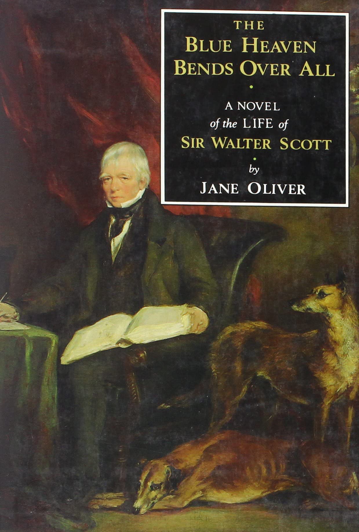 Blue Heaven Bends Over All: A Novel Of The Life Of Sir Walter Scott,Used