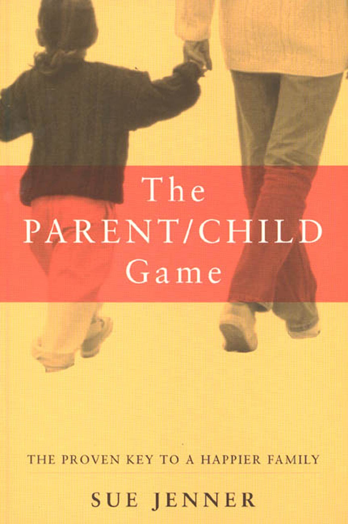 The Parent/Child Game: The Proven Key To A Happier Family,Used
