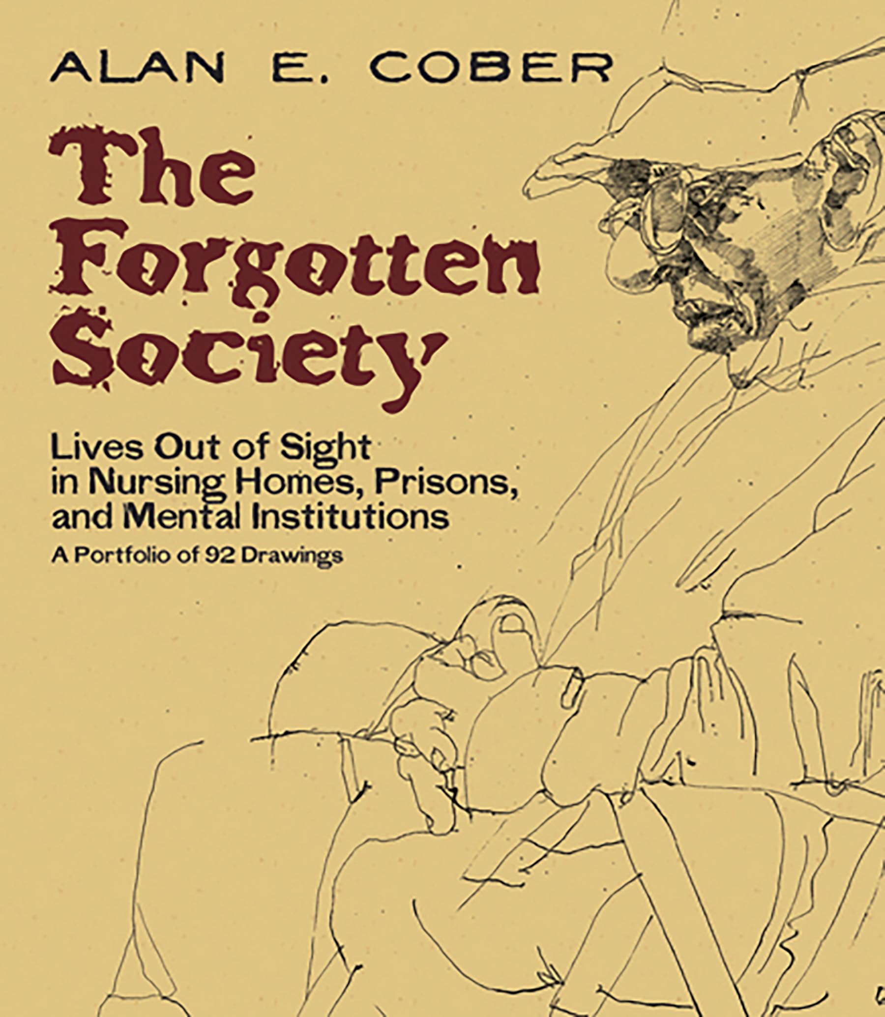 The Forgotten Society: Lives Out of Sight in Nursing Homes, Prisons, and Mental Institutions: A Portfolio of 92 Drawings (Dover ,Used