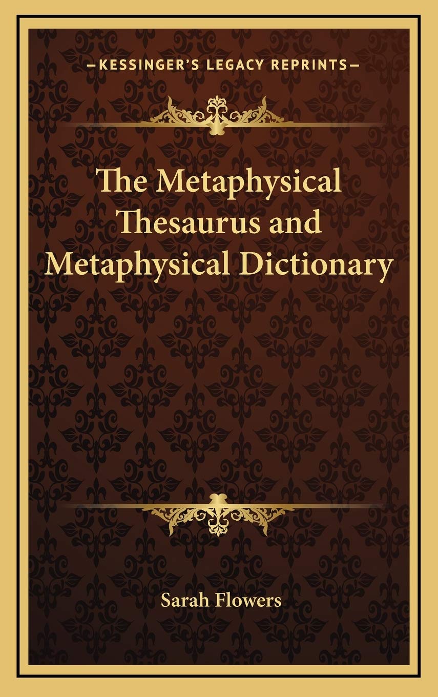 The Metaphysical Thesaurus and Metaphysical Dictionary,New