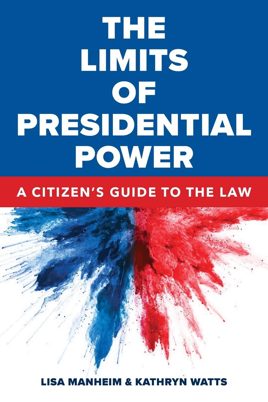 The Limits Of Presidential Power: A Citizen'S Guide To The Law,New