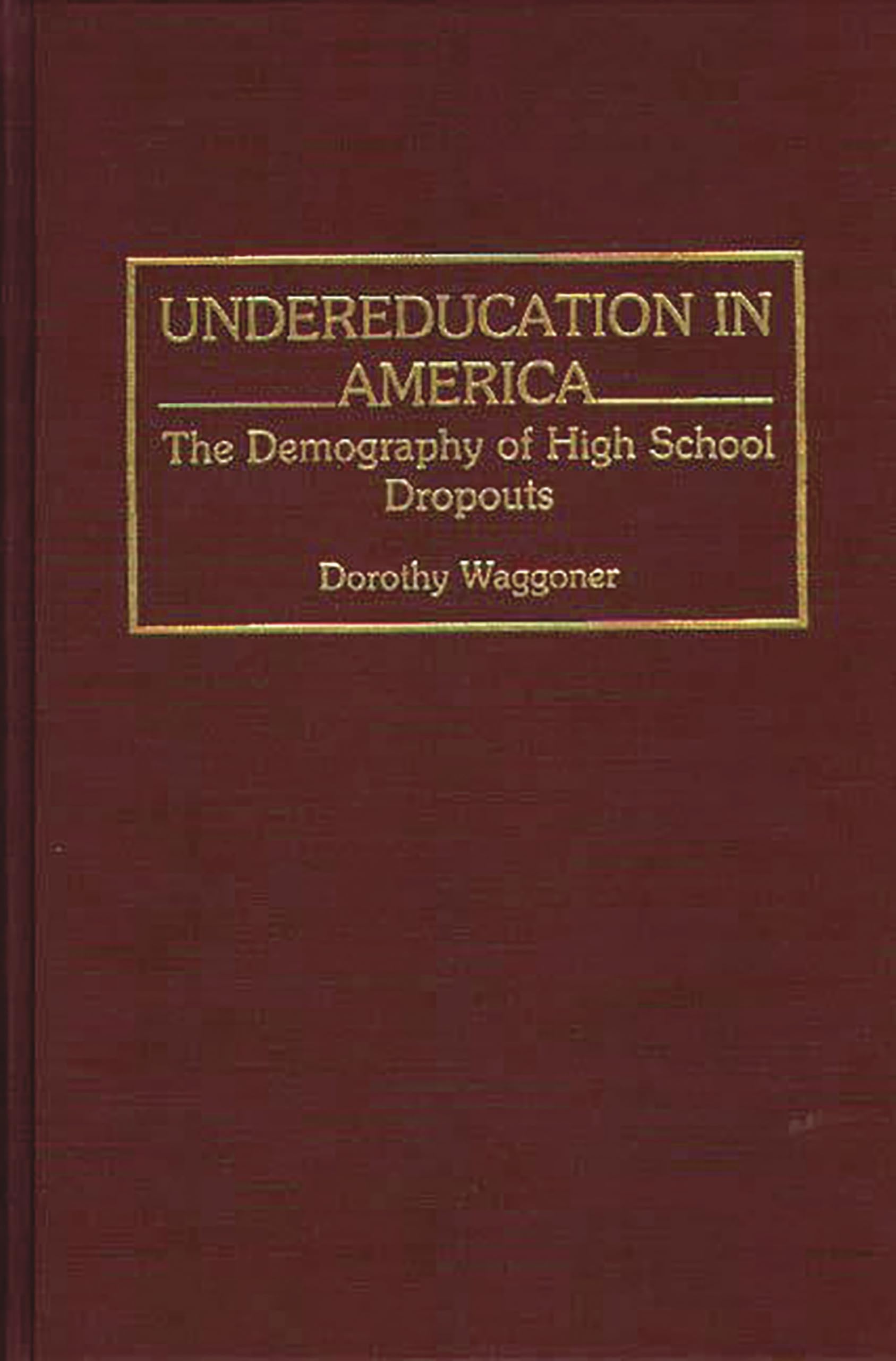 Undereducation In America: The Demography Of High School Dropouts,Used