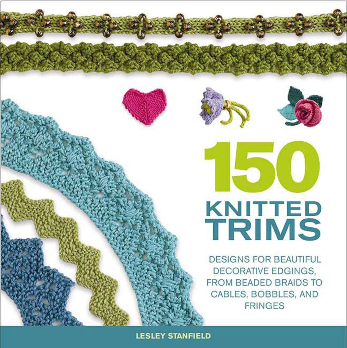 150 Knitted Trims: Designs For Beautiful Decorative Edgings, From Beaded Braids To Cables, Bobbles, And Fringes (Knit & Crochet),Used