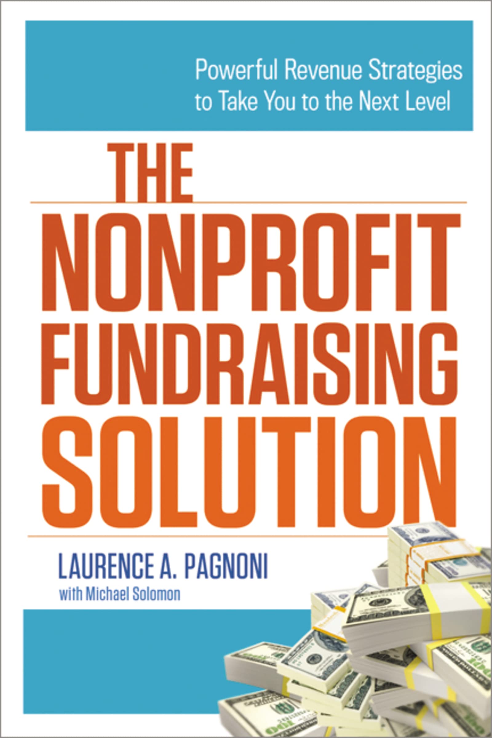 The Nonprofit Fundraising Solution: Powerful Revenue Strategies to Take You to the Next Level,Used