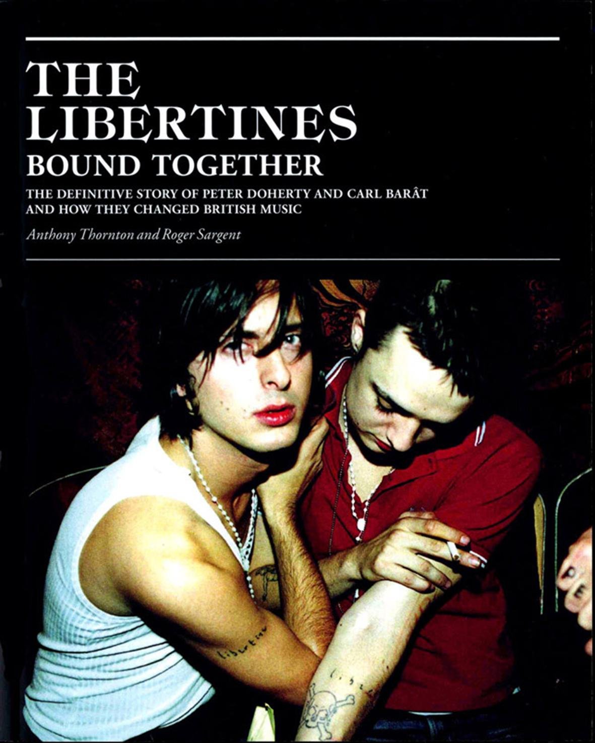 The Libertines Bound Together: The Definitive Story Of Peter Doherty And Carl Barat And How They Changed British Music,Used