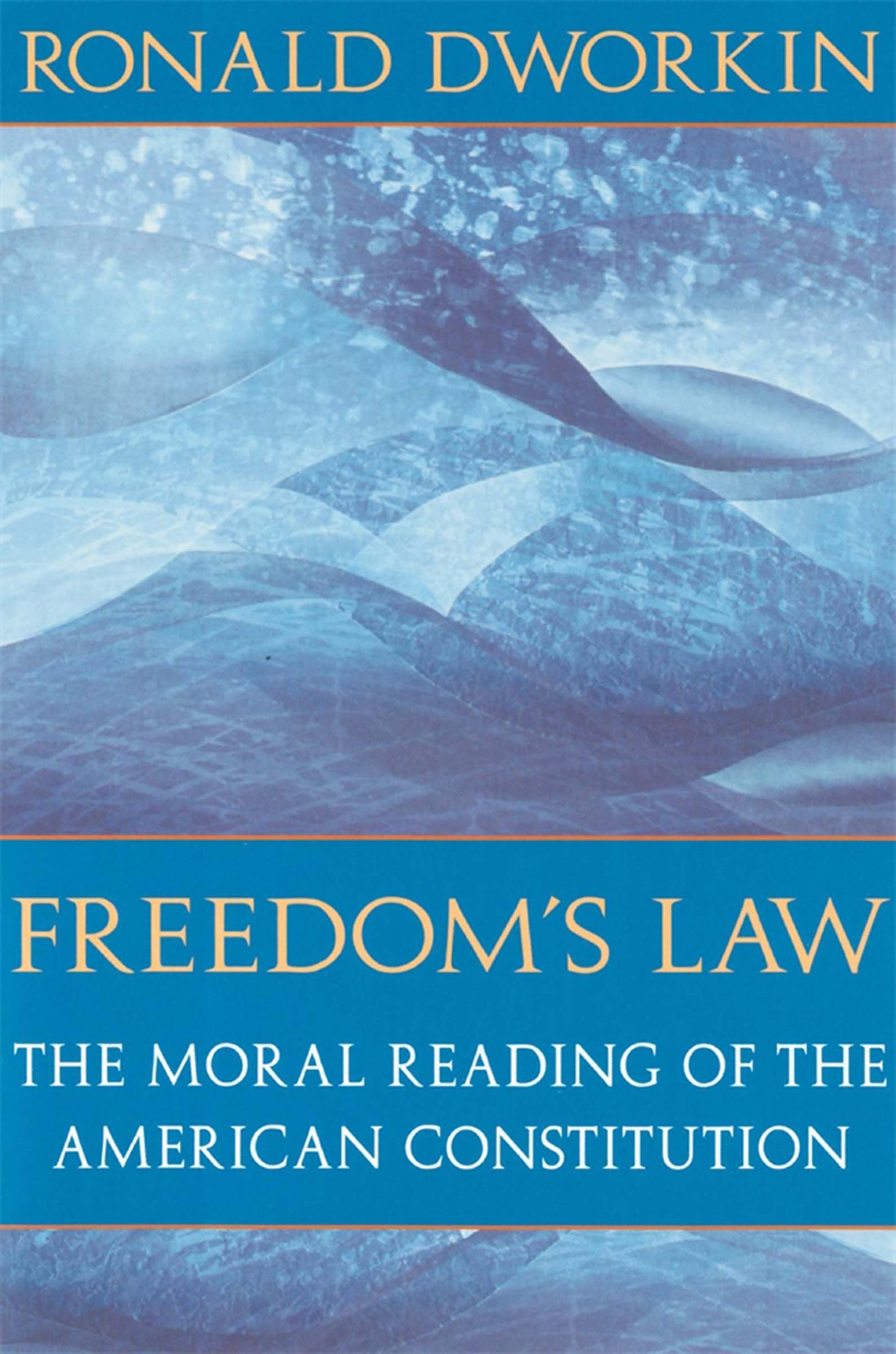 Freedom'S Law: The Moral Reading Of The American Constitution,New